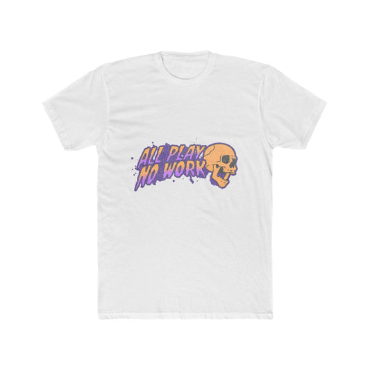 All Play No Work - Unisex Cotton Crew Tee (Front)